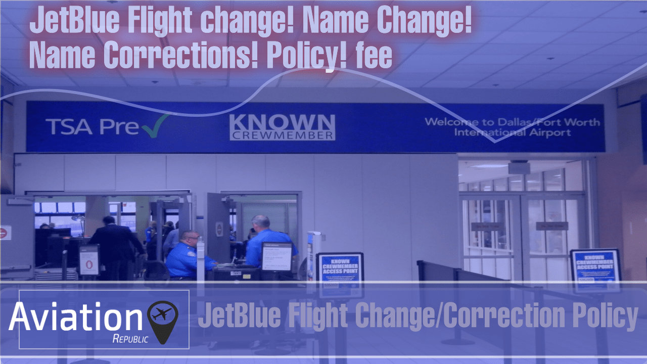 Politique, frais et règles de modification ou de correction de nom JetBlue : comment modifier le nom sur le billet JetBlue